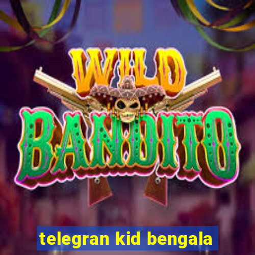 telegran kid bengala